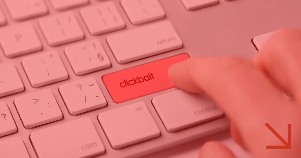İçerik Başlıklarında Clickbait'ten Uzak Durun!
